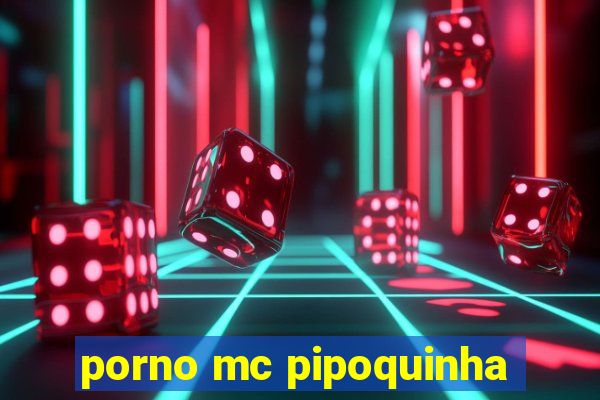 porno mc pipoquinha